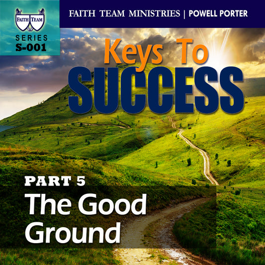 KEYS TO SUCCESS | Part 5: The Good Ground