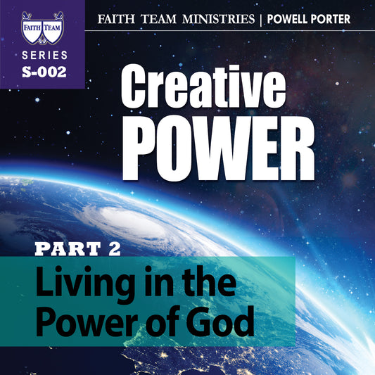 CREATIVE POWER | Part 2: Living In The Power Of God