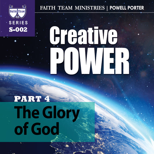 CREATIVE POWER | Part 4: The Glory Of God