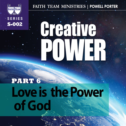 CREATIVE POWER | Part 6: Love Is The Power Of God