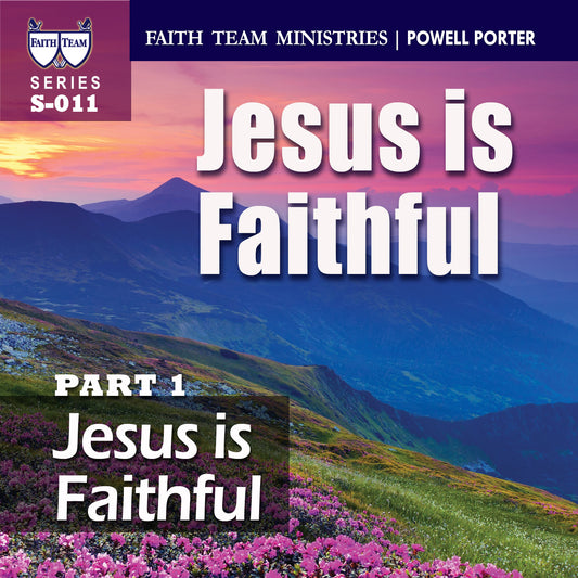 JESUS IS FAITHFUL  | Part 1: Jesus is Faithful