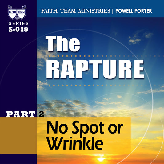 THE RAPTURE | Part 2: No Spot Or Wrinkle