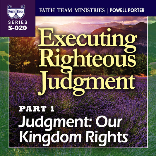 EXECUTING RIGHTEOUS JUDGMENT | Part 1: Judgment Our Kingdom Rights
