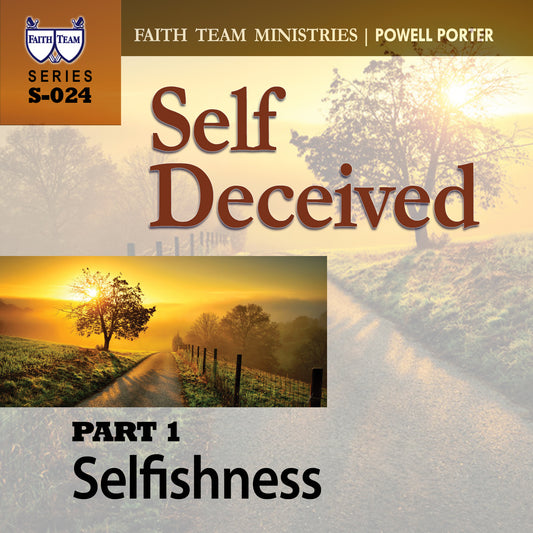 SELF-DECEIVED | Part 1: Selfishness