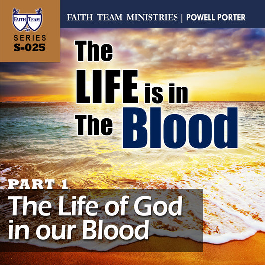 THE LIFE IS IN THE BLOOD | Part 1: The Life Of God In Our Blood