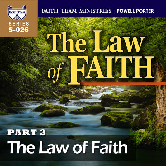 THE LAW OF FAITH | Part 3: The Law Of Faith ll