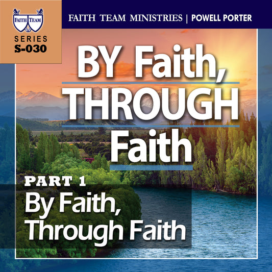 BY FAITH, THROUGH FAITH | Part 1: By Faith, Through Faith