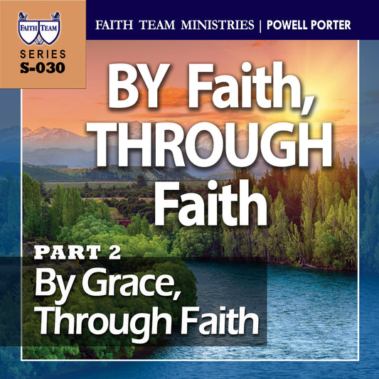 BY FAITH, THROUGH FAITH | Part 2: By Grace, Through Faith