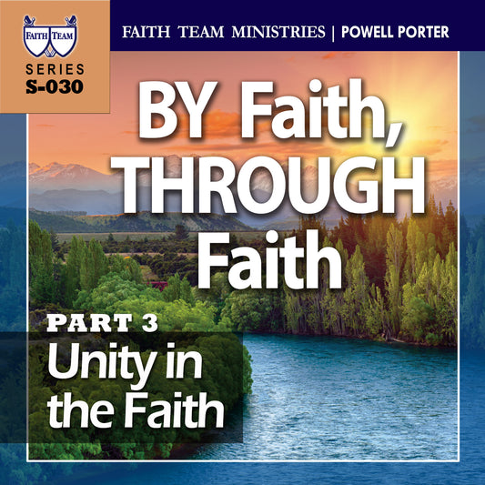 BY FAITH, THROUGH FAITH | Part 3: Unity In The Faith