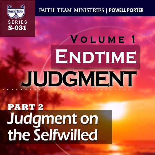ENDTIME JUDGMENT-VOL.1 | Part 2 : Judgment On The Self-Willed
