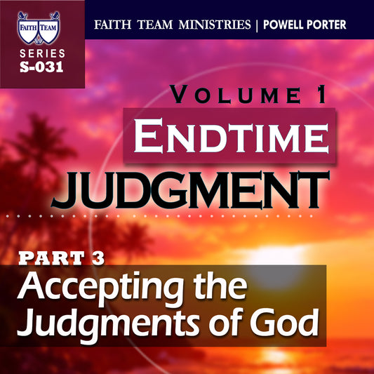ENDTIME JUDGMENT-VOL.1 | Part 3 : Accepting The Judgments Of God