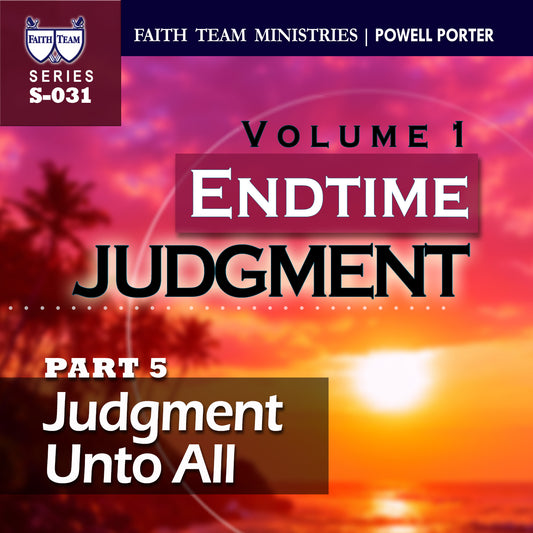 ENDTIME JUDGMENT-VOL.1 | Part 5: Judgment Unto All