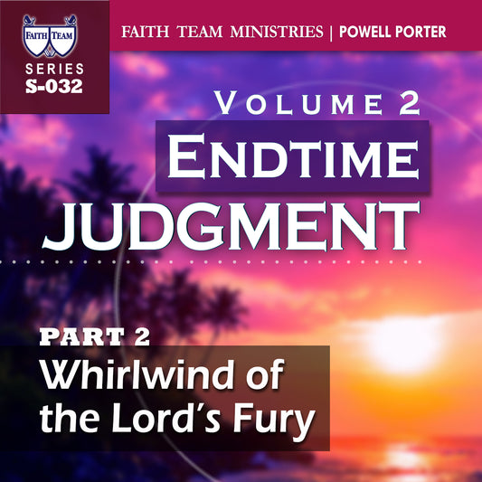 ENDTIME JUDGMENT-VOL.2 | Part 2:  Whirlwind Of The Lord's Fury
