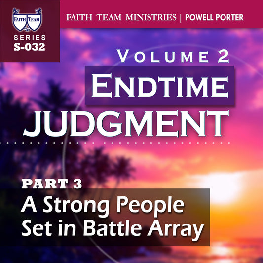 ENDTIME JUDGMENT-VOL.2 | Part 3:  A Strong People Set In Battle Array