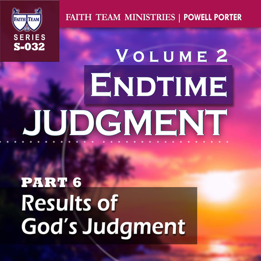 ENDTIME JUDGMENT-VOL.2 | Part 6: Result Of God's Judgment