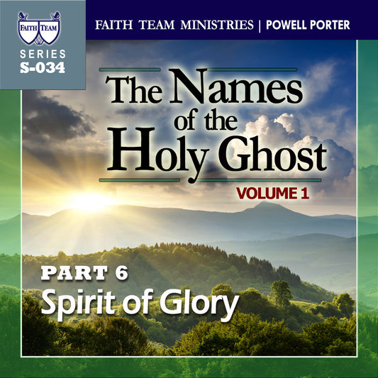 THE NAMES OF THE HOLY GHOST VOL1 | Part 6: The Spirit Of Glory
