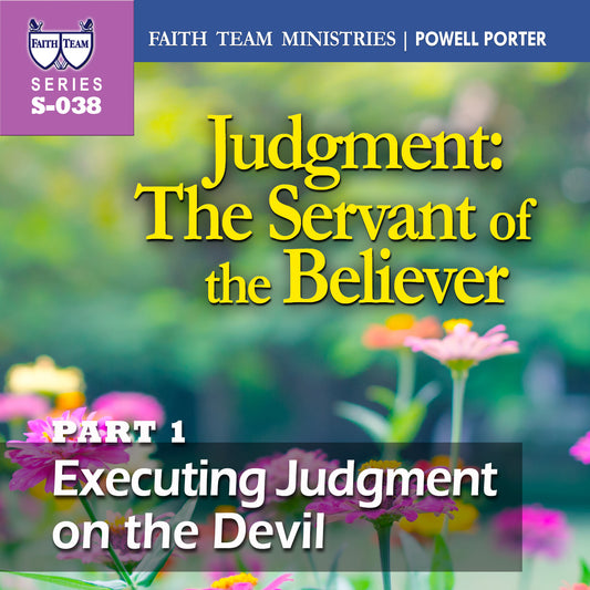 JUDGMENT- THE SERVANT OF THE BELIEVER | Part 1: Executing Judgment On The Devil