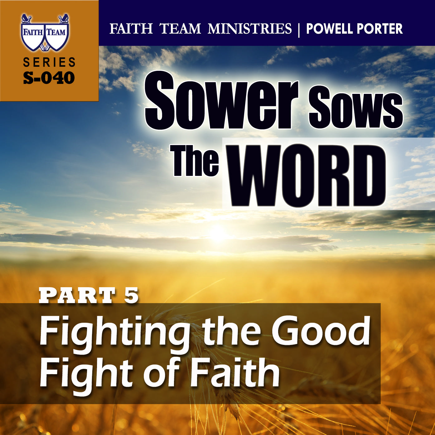 THE SOWER SOWS THE WORD | Part 5: Fighting The Good Fight Of Faith