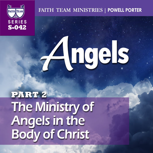 ANGELS | Part 2: The Ministry of Angels in the Body of Christ