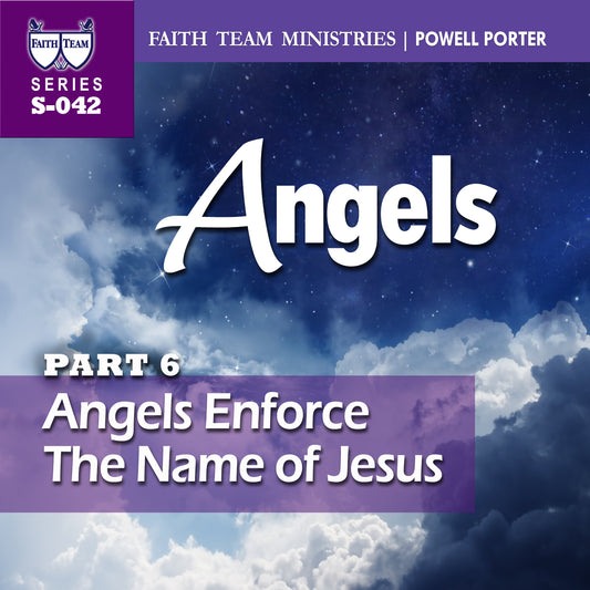 ANGELS | Part 6: Angels Enforce the Name of Jesus