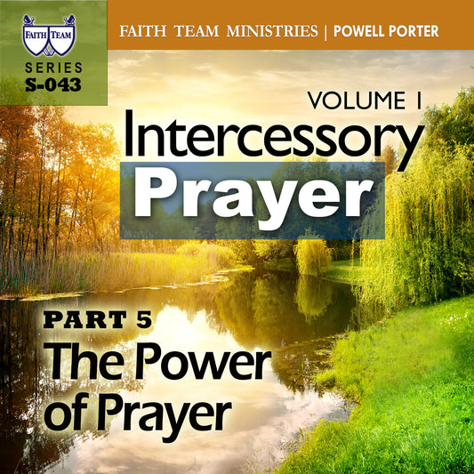 INTERCESSORY PRAYER-VOL.1 | Part 5: The Power Of Prayer
