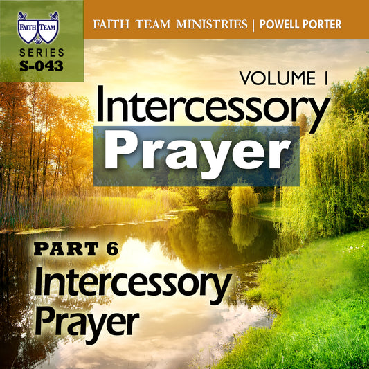 INTERCESSORY PRAYER-VOL.1 | Part 6: Intercessory Prayer