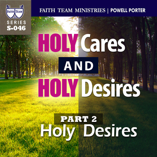 HOLY CARES & HOLY DESIRES | Part 2: Holy Desires (2/2)