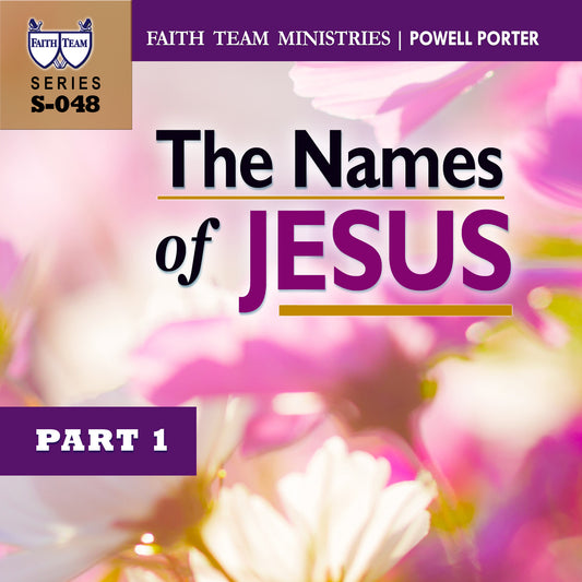 THE NAMES OF JESUS | Part 1: The Names Of Jesus