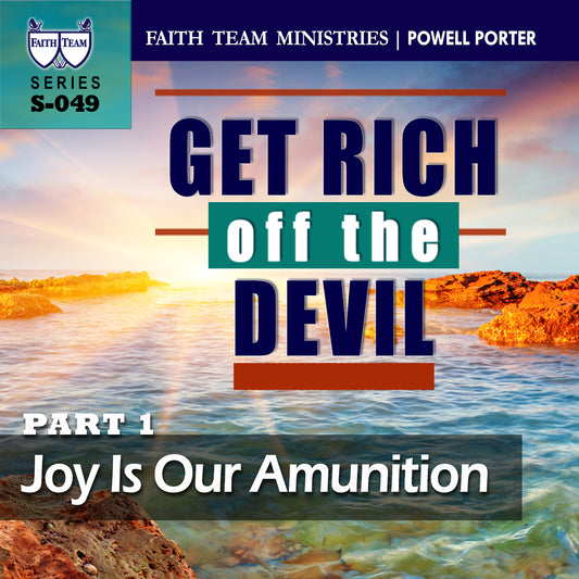 GET RICH OFF THE DEVIL | Part 1: Joy Is Our Ammunition
