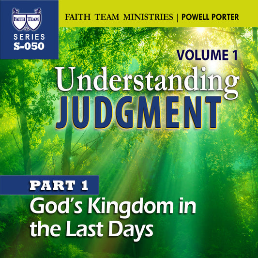 UNDERSTANDING JUDGMENT VOL.1 | Part 1: God's Kingdom In The Last Days