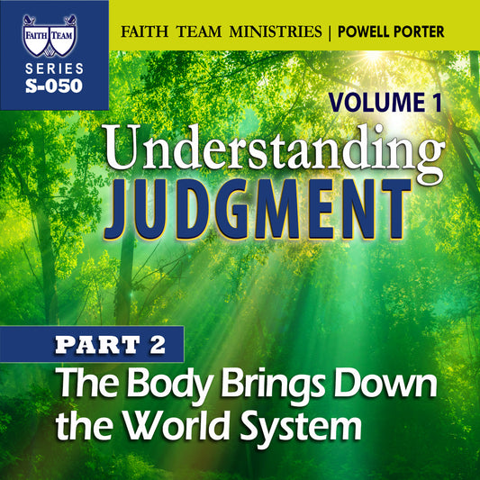 UNDERSTANDING JUDGMENT VOL.1 | Part 2: The Body Brings Down the World System