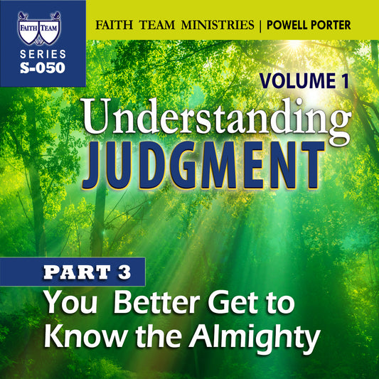 UNDERSTANDING JUDGMENT VOL.1 | Part 3: You Better Get To Know The Almighty