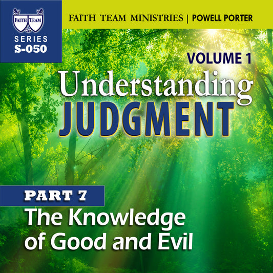 UNDERSTANDING JUDGMENT VOL.1 | Part 7: The Knowledge Of Good And Evil