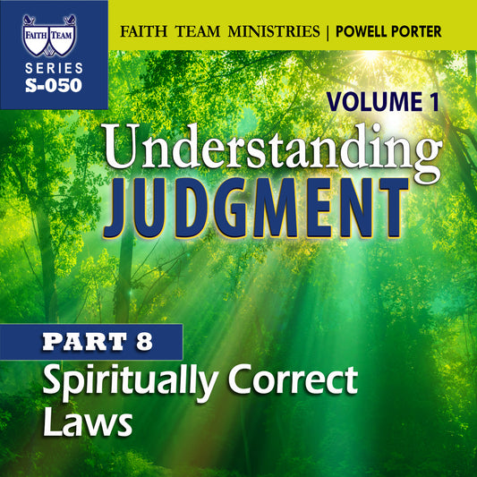 UNDERSTANDING JUDGMENT VOL.1 | Part 8: Spiritually Correct Laws