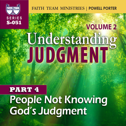 UNDERSTANDING JUDGMENT VOL.2 | Part 4: People Not Knowing God's Judgment