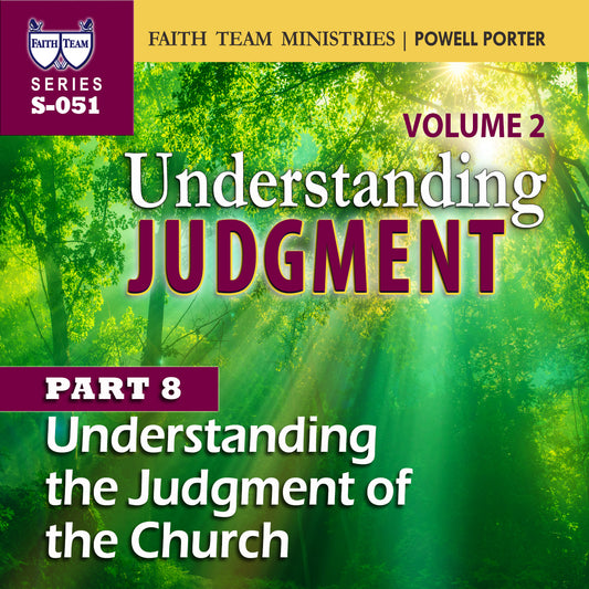 UNDERSTANDING JUDGMENT VOL.2 | Part 8: Understanding The Judgment Of The Church