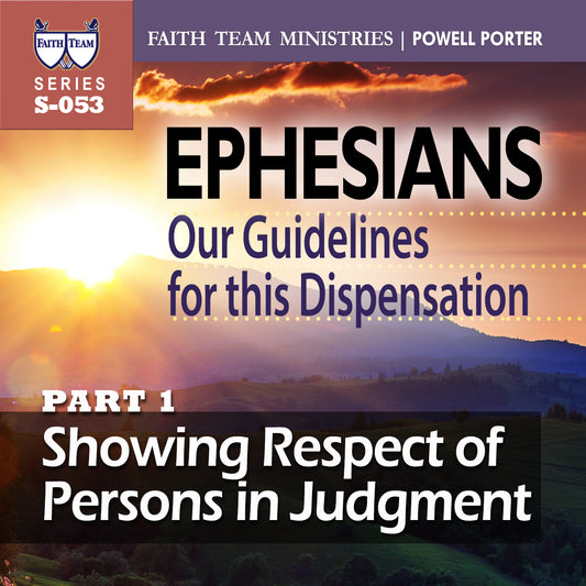 EPHESIANS OUR GUIDELINES FOR THIS NEW DISPENSATION | Part 1: Showing Respect Of Persons In Judgment