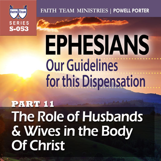 EPHESIANS OUR GUIDELINES FOR THIS NEW DISPENSATION | Part 11: The Role Of Husbands And Wives In The Body Of Christ