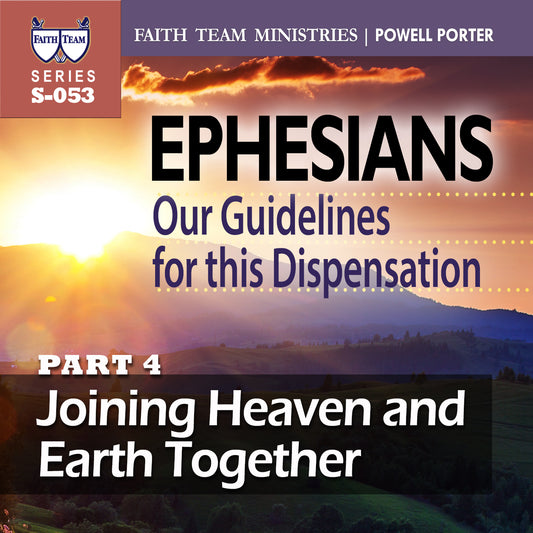 EPHESIANS OUR GUIDELINES FOR THIS NEW DISPENSATION | Part 4: Joining Heaven And Earth Together