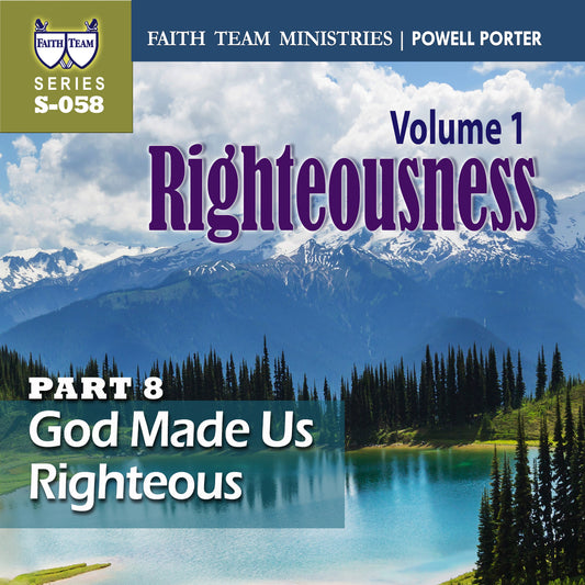 RIGHTEOUSNESS VOL. 1 | Part 8: God Made Us Righteous