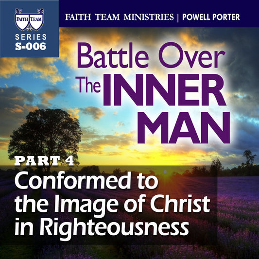 Conformed to the Image of Christ in Righteousness part 4B