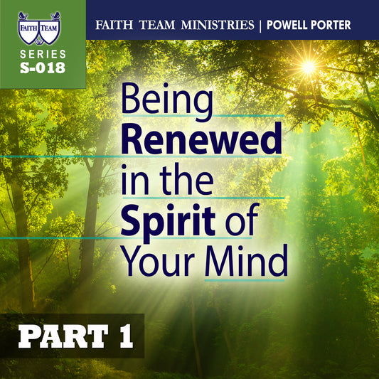 Being Renewed in the Spirit of Your Mind part 1A