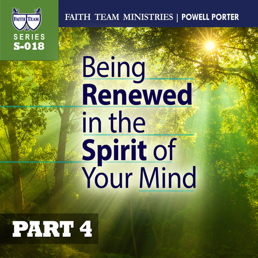 Being Renewed in the Spirit of Your Mind part 4A