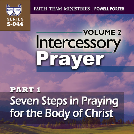 INTERCESSORY PRAYER-VOL.2 | Part 1: Seven Steps In Praying For The Body Of Christ (1/2)