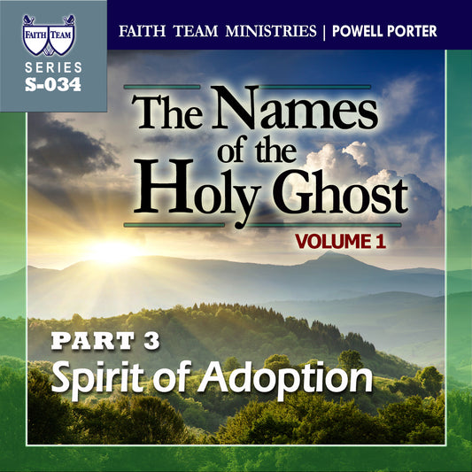 THE NAMES OF THE HOLY GHOST VOL1 | Part 3: The Spirit Of Adoption