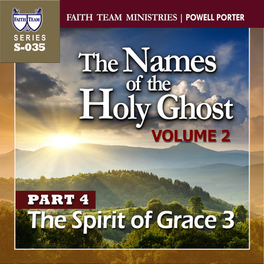 THE NAMES OF THE HOLY GHOST VOL 2 | Part 4: The Spirit Of Grace III