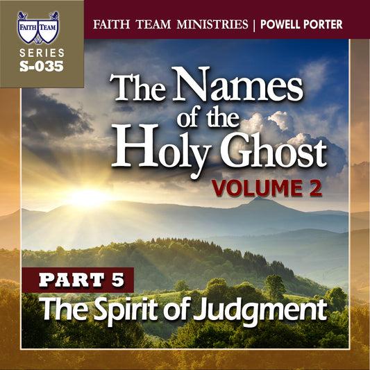 THE NAMES OF THE HOLY GHOST VOL 2 | Part 5: The Spirit Of Judgment