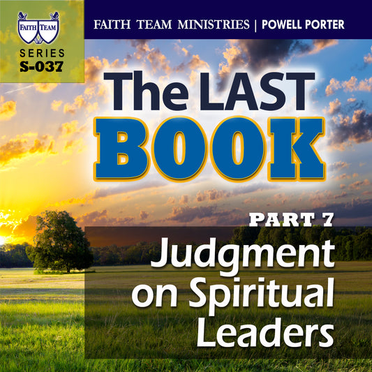 THE LAST BOOK | Part 7: Judgment On Spiritual Leaders