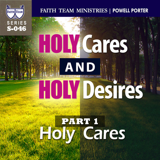HOLY CARES & HOLY DESIRES | Part 1: Holy Cares (1/2)